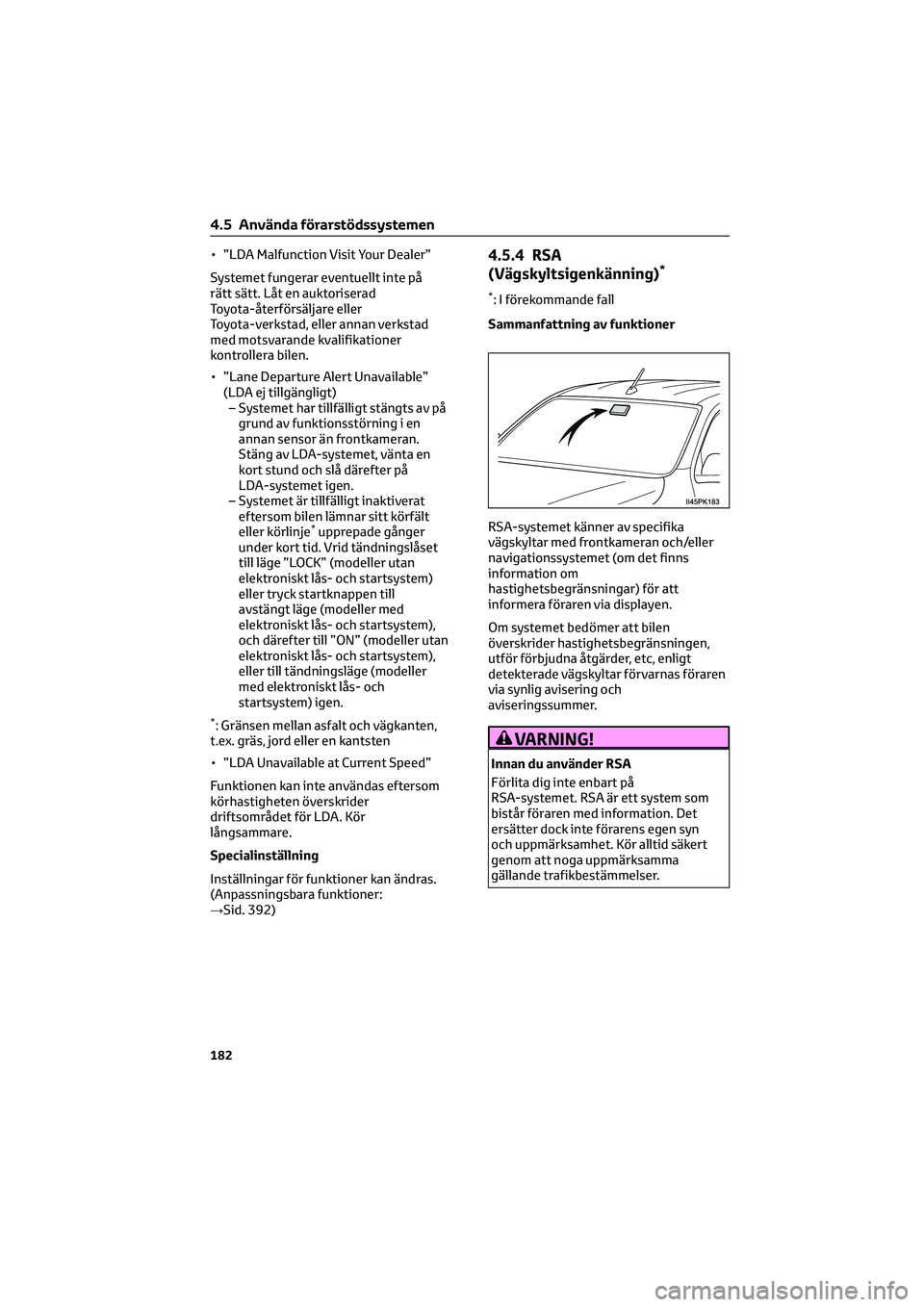 TOYOTA HILUX 2021 Bruksanvisningar (in Swedish) • ”LDA Malfunction Visit Your Dealer”
Systemet fungerar eventuellt inte på
rätt sätt. Låt en auktoriserad
Toyota-återförsäljare eller
Toyota-verkstad, eller annan verkstad
med motsvarande TOYOTA HILUX 2021 Bruksanvisningar (in Swedish) • ”LDA Malfunction Visit Your Dealer”
Systemet fungerar eventuellt inte på
rätt sätt. Låt en auktoriserad
Toyota-återförsäljare eller
Toyota-verkstad, eller annan verkstad
med motsvarande