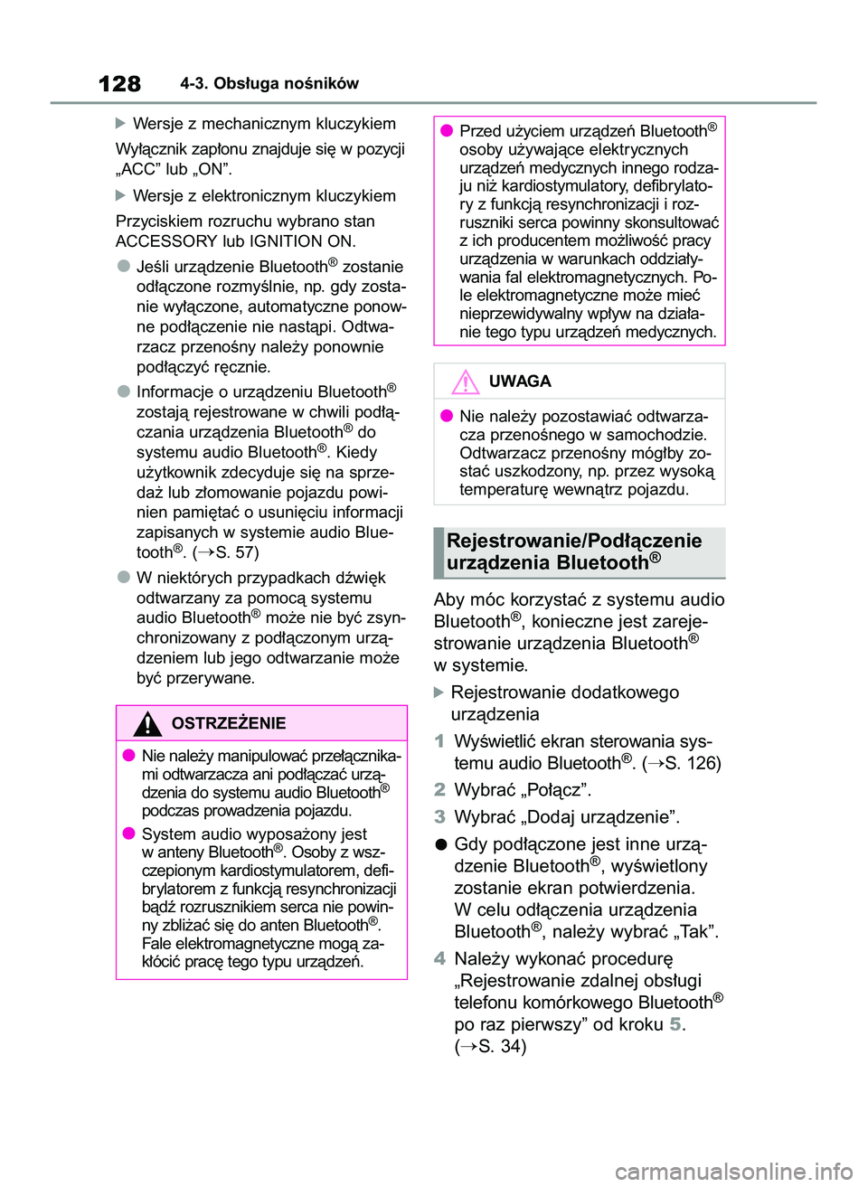 TOYOTA HILUX 2021  Instrukcja obsługi (in Polish) óWersje z mechanicznym kluczykiem
Wy∏àcznik zap∏onu znajduje si´ w pozycji
„ACC” lub „ON”.
óWersje z elektronicznym kluczykiem
Przyciskiem rozruchu wybrano stan
ACCESSORY lub IGNITION 