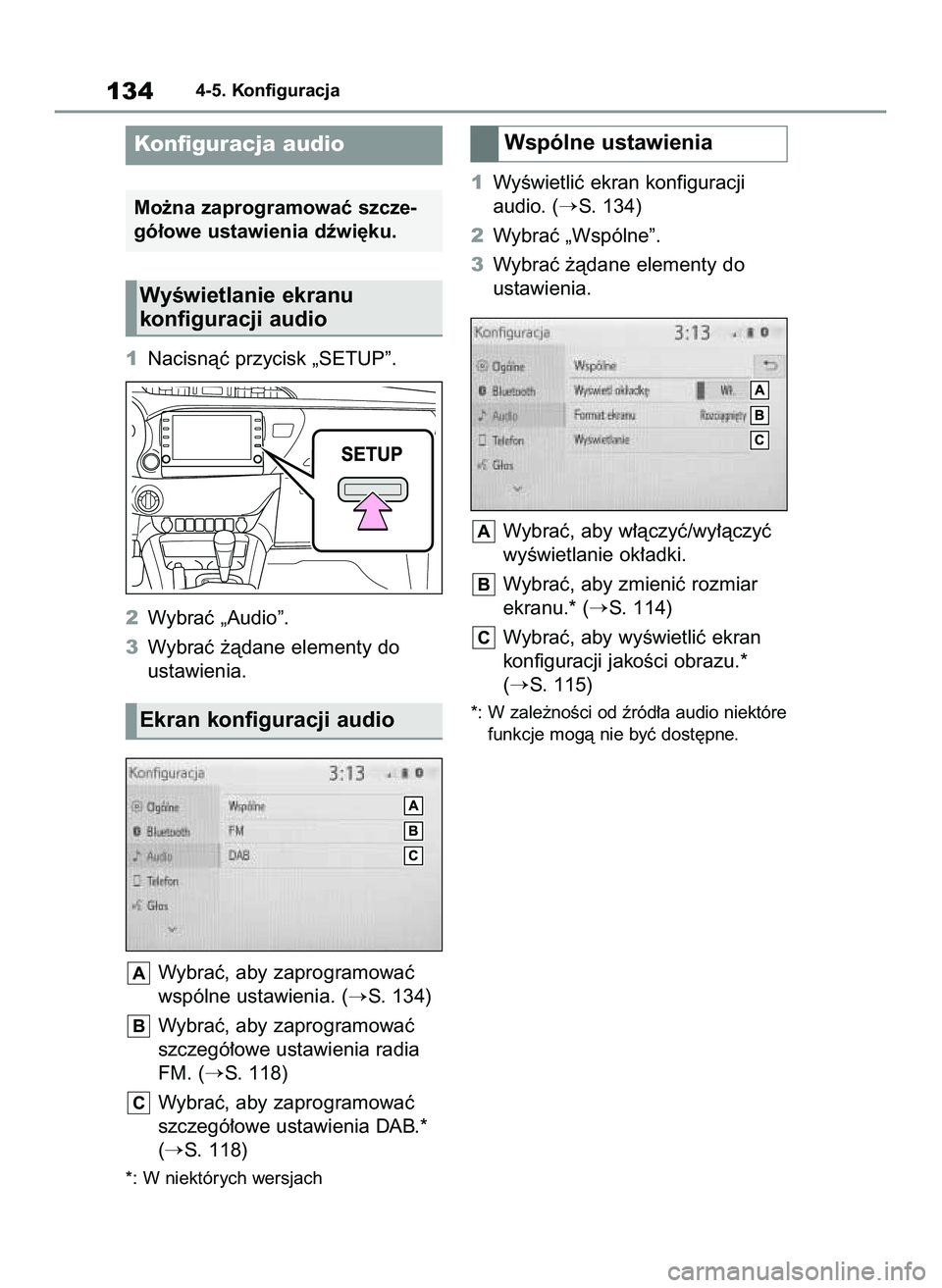 TOYOTA HILUX 2021  Instrukcja obsługi (in Polish) 1Nacisnàç przycisk „SETUP”.
2Wybraç „Audio”.
3Wybraç ˝àdane elementy do
ustawienia.
Wybraç, aby zaprogramowaç
wspólne ustawienia. (
S. 134)
Wybraç, aby zaprogramowaç
szczegó∏owe