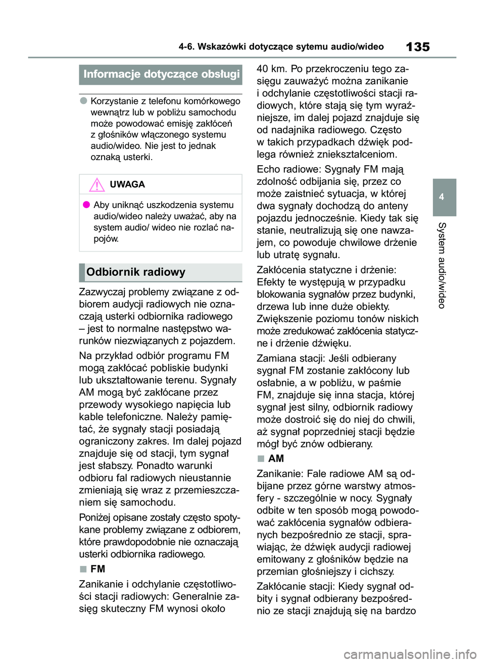 TOYOTA HILUX 2021  Instrukcja obsługi (in Polish) Korzystanie z telefonu komórkowego
wewnàtrz lub w pobli˝u samochodu
mo˝e powodowaç emisj´ zak∏óceƒ
z g∏oÊników w∏àczonego systemu
audio/wideo. Nie jest to jednak
oznakà usterki.
Zazw