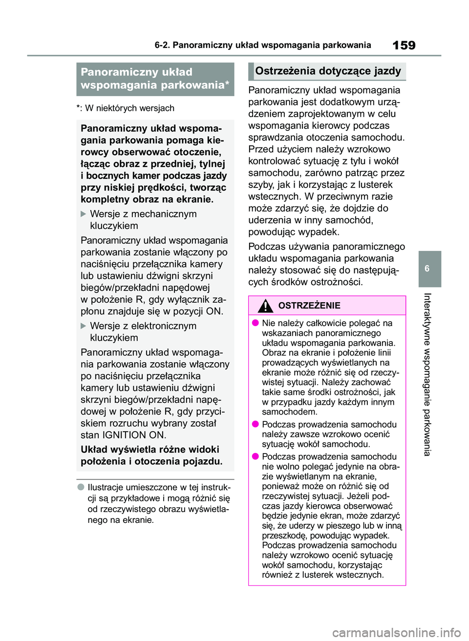 TOYOTA HILUX 2021 Instrukcja obsługi (in Polish) *: W niektórych wersjach
Ilustracje umieszczone w tej instruk-
cji sà przyk∏adowe i mogà ró˝niç si´
od rzeczywistego obrazu wyÊwietla-
nego na ekranie.
Panoramiczny uk∏ad wspomagania
parko TOYOTA HILUX 2021 Instrukcja obsługi (in Polish) *: W niektórych wersjach
Ilustracje umieszczone w tej instruk-
cji sà przyk∏adowe i mogà ró˝niç si´
od rzeczywistego obrazu wyÊwietla-
nego na ekranie.
Panoramiczny uk∏ad wspomagania
parko