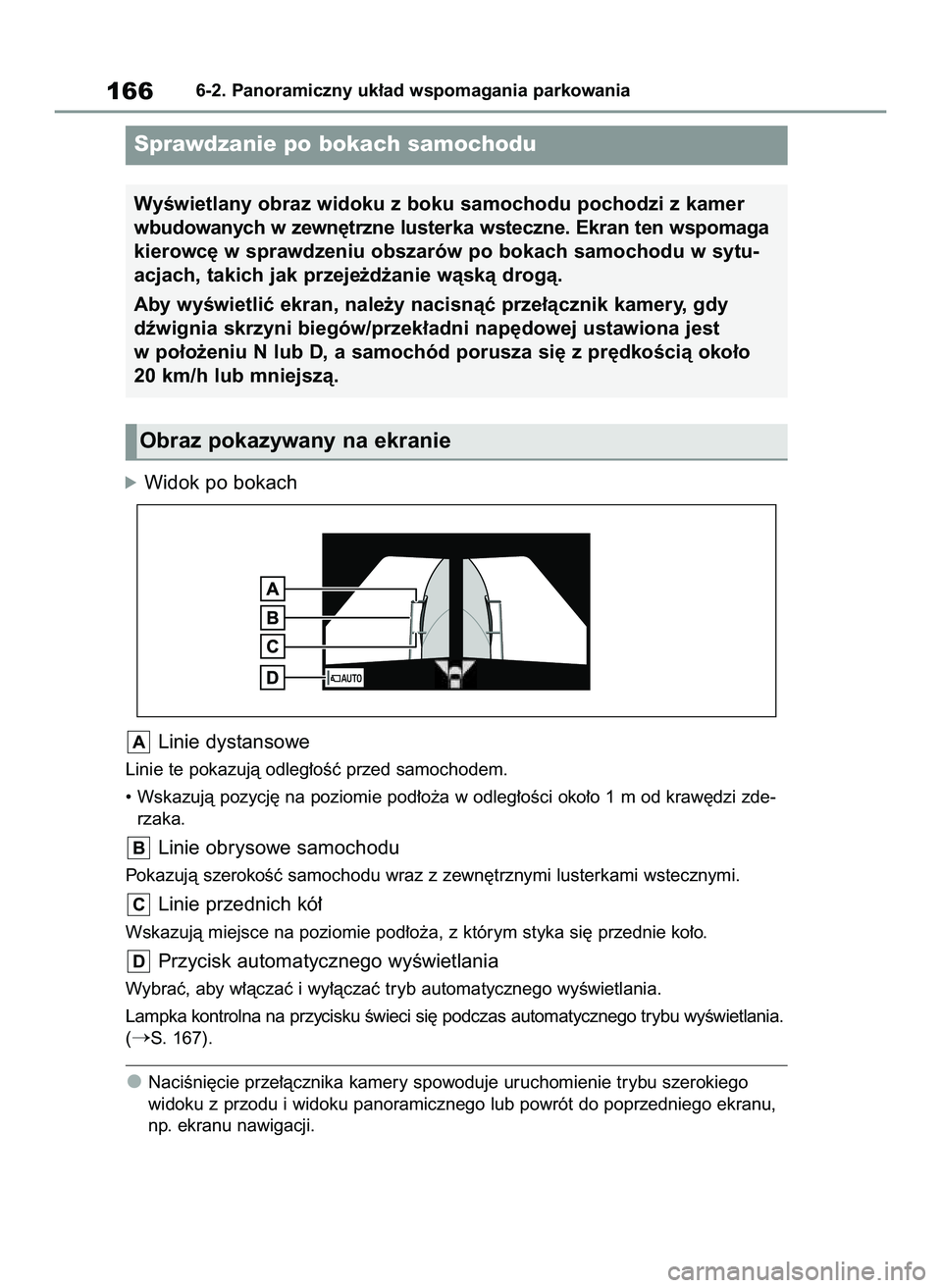 TOYOTA HILUX 2021 Instrukcja obsługi (in Polish) óWidok po bokach
Linie dystansowe
Linie te pokazujà odleg∏oÊç przed samochodem.
• Wskazujà pozycj´ na poziomie pod∏o˝a w odleg∏oÊci oko∏o 1 m od kraw´dzi zde-
rzaka.
Linie obrysowe TOYOTA HILUX 2021 Instrukcja obsługi (in Polish) óWidok po bokach
Linie dystansowe
Linie te pokazujà odleg∏oÊç przed samochodem.
• Wskazujà pozycj´ na poziomie pod∏o˝a w odleg∏oÊci oko∏o 1 m od kraw´dzi zde-
rzaka.
Linie obrysowe