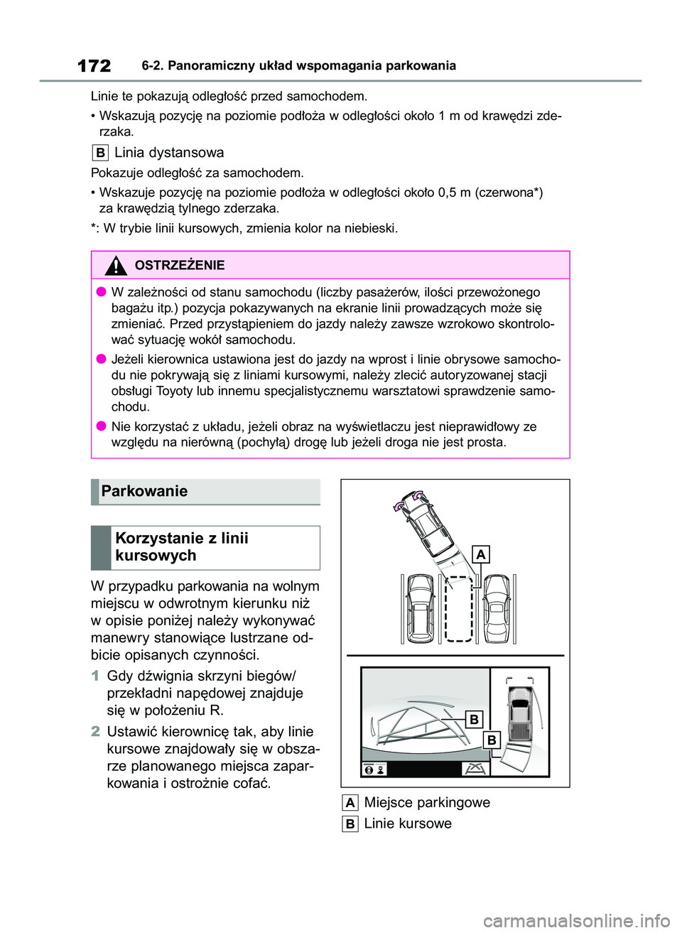 TOYOTA HILUX 2021  Instrukcja obsługi (in Polish) W przypadku parkowania na wolnym
miejscu w odwrotnym kierunku ni˝
w opisie poni˝ej nale˝y wykonywaç
manewry stanowiàce lustrzane od-
bicie opisanych czynnoÊci.
1Gdy dêwignia skrzyni biegów/
pr