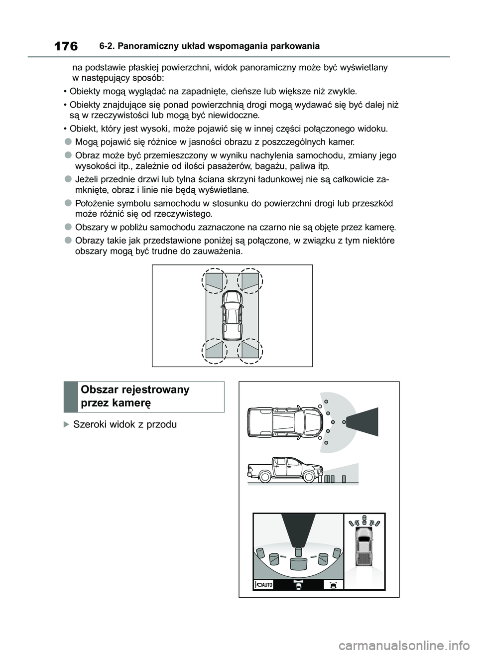 TOYOTA HILUX 2021  Instrukcja obsługi (in Polish) óSzeroki widok z przodu
1766-2. Panoramiczny uk∏ad wspomagania parkowania
na podstawie p∏askiej powierzchni, widok panoramiczny mo˝e byç wyÊwietlany
w nast´pujàcy sposób:
• Obiekty mogà 