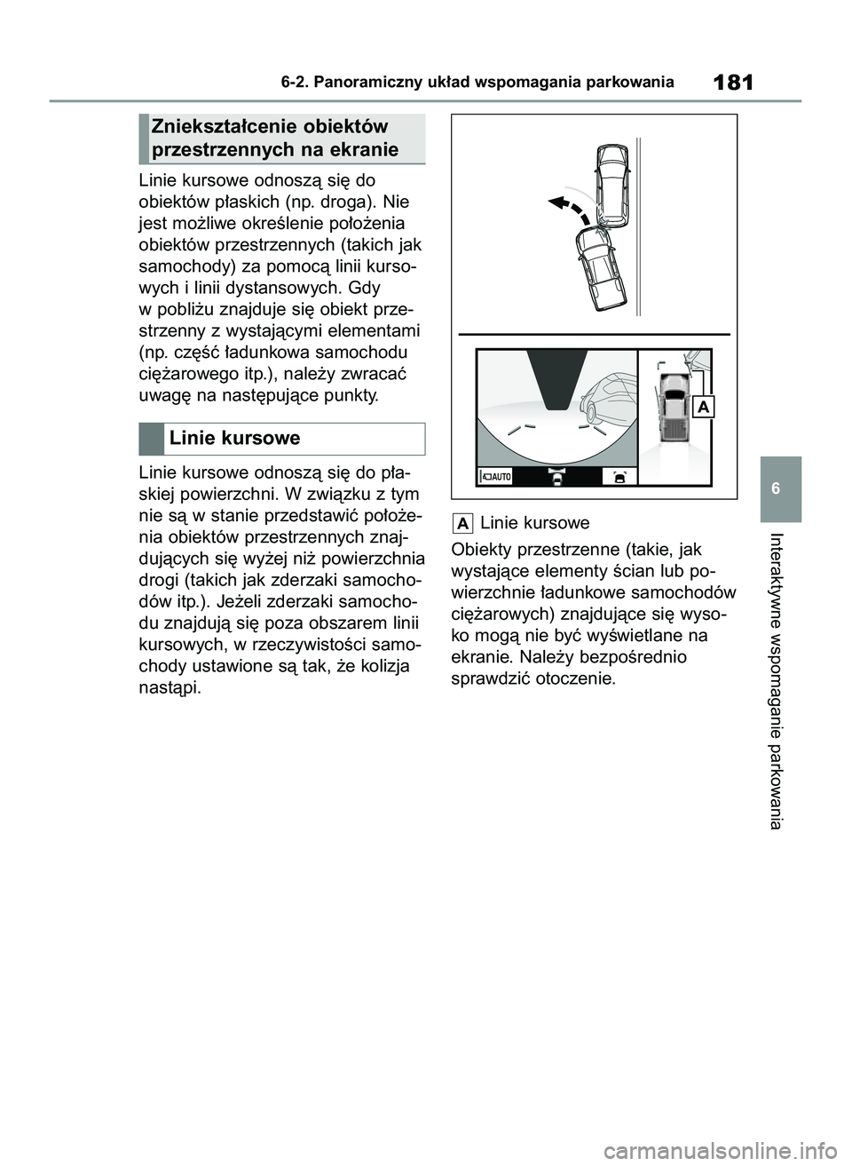 TOYOTA HILUX 2021  Instrukcja obsługi (in Polish) Linie kursowe odnoszà si´ do
obiektów p∏askich (np. droga). Nie
jest mo˝liwe okreÊlenie po∏o˝enia
obiektów przestrzennych (takich jak
samochody) za pomocà linii kurso-
wych i linii dystans
