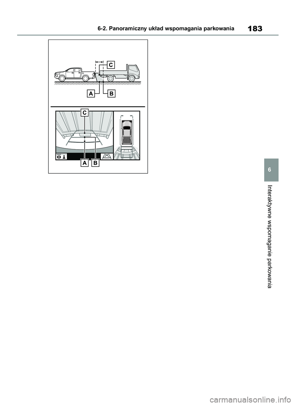 TOYOTA HILUX 2021  Instrukcja obsługi (in Polish) 6
Interaktywne wspomaganie parkowania
6-2. Panoramiczny uk∏ad wspomagania parkowania183
40 Hlux navi OM0K502E   9/10/21  2:09 PM  Page 183 