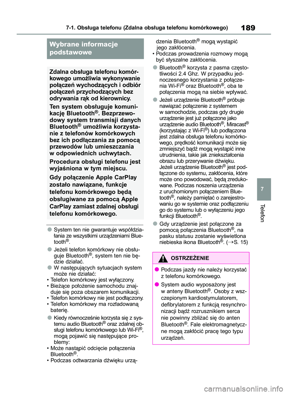 TOYOTA HILUX 2021  Instrukcja obsługi (in Polish) System ten nie gwarantuje wspó∏dzia-
∏ania ze wszystkimi urzàdzeniami Blue-
tooth
®.
Je˝eli telefon komórkowy nie obs∏u-
guje Bluetooth
®, system ten nie b´-
dzie dzia∏aç.
W nast´puj