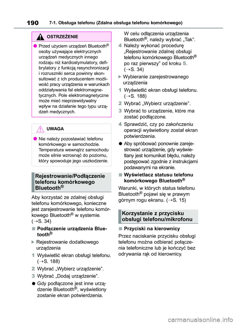 TOYOTA HILUX 2021  Instrukcja obsługi (in Polish) Aby korzystaç ze zdalnej obs∏ugi
telefonu komórkowego, konieczne
jest zarejestrowanie telefonu komór-
kowego Bluetooth
®w systemie.
(
S. 34)
Pod∏àczenie urzàdzenia Blue-
tooth
®
óRejestro