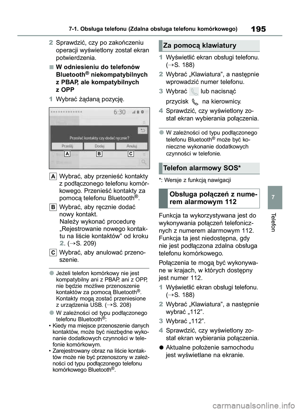 TOYOTA HILUX 2021  Instrukcja obsługi (in Polish) 2Sprawdziç, czy po zakoƒczeniu
operacji wyÊwietlony zosta∏ ekran
potwierdzenia.
W odniesieniu do telefonów
Bluetooth
®niekompatybilnych
z PBAP, ale kompatybilnych
z OPP
1Wybraç ˝àdanà pozyc