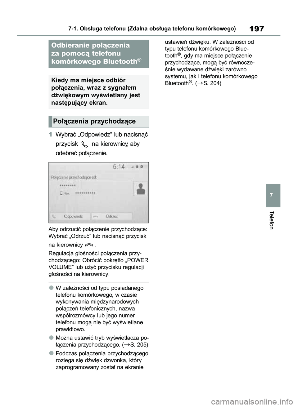 TOYOTA HILUX 2021  Instrukcja obsługi (in Polish) 1Wybraç „Odpowiedz” lub nacisnàç 
przycisk  na kierownicy, aby
odebraç po∏àczenie.
Aby odrzuciç po∏àczenie przychodzàce:
Wybraç „Odrzuç” lub nacisnàç przycisk
na kierownicy  .
