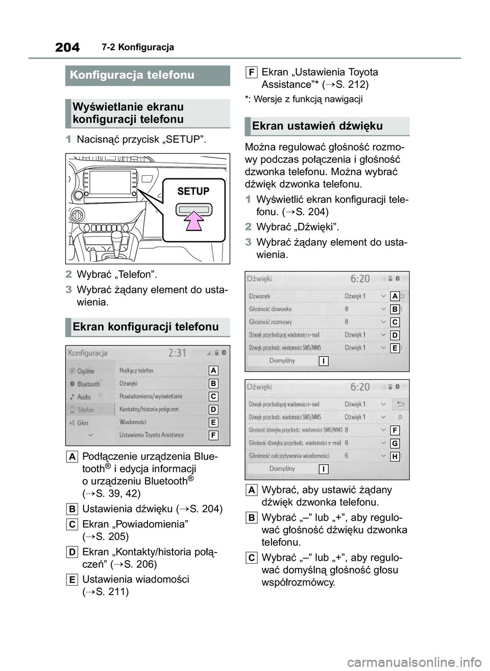 TOYOTA HILUX 2021  Instrukcja obsługi (in Polish) 1Nacisnàç przycisk „SETUP”.
2Wybraç „Telefon”.
3Wybraç ˝àdany element do usta-
wienia.
Pod∏àczenie urzàdzenia Blue-
tooth
®i edycja informacji
o urzàdzeniu Bluetooth®
(S. 39, 42)