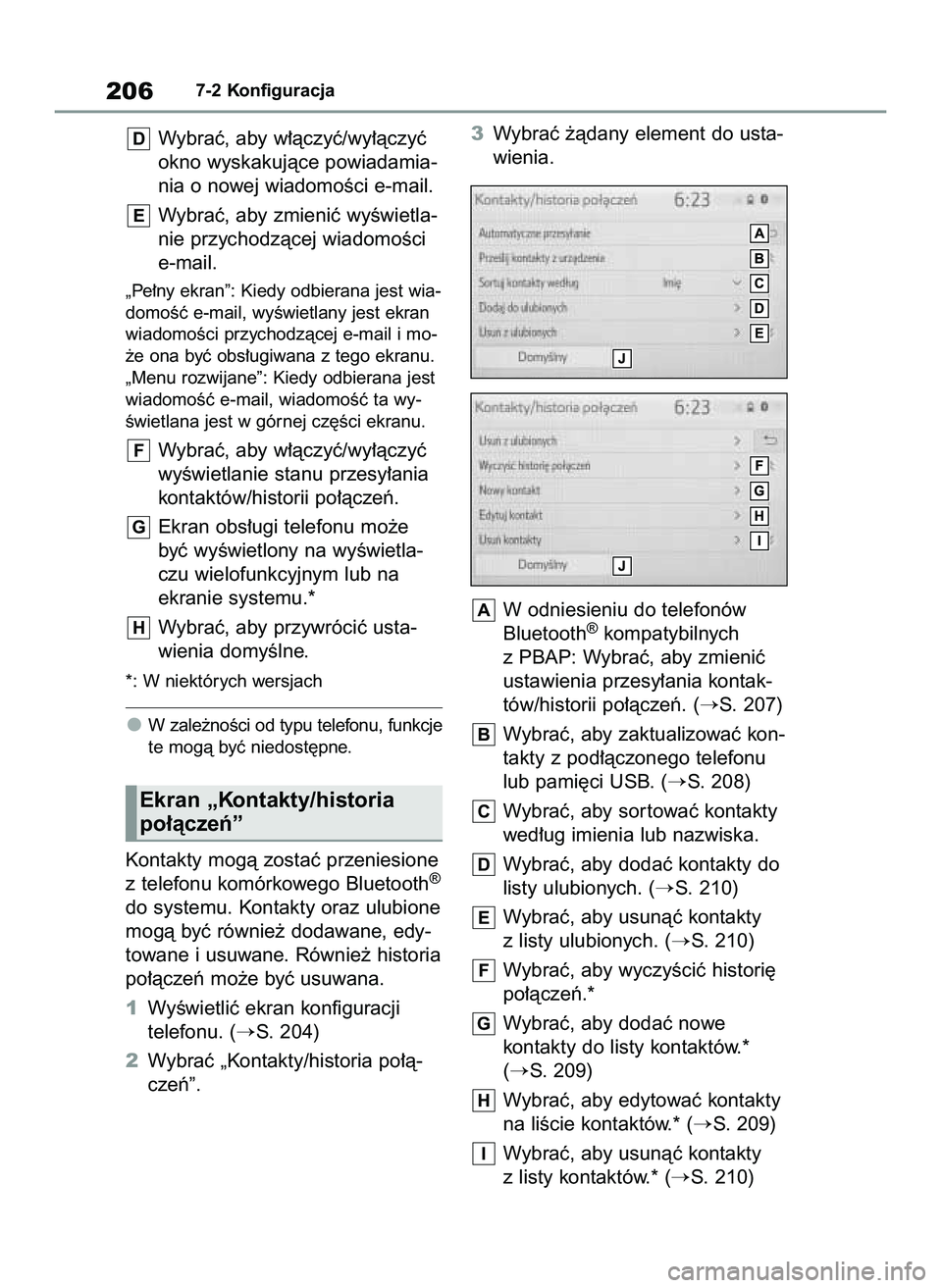 TOYOTA HILUX 2021  Instrukcja obsługi (in Polish) Wybraç, aby w∏àczyç/wy∏àczyç
okno wyskakujàce powiadamia-
nia o nowej wiadomoÊci e-mail.
Wybraç, aby zmieniç wyÊwietla-
nie przychodzàcej wiadomoÊci
e-mail.
„Pe∏ny ekran”: Kiedy 
