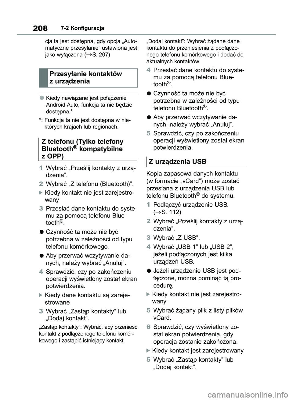TOYOTA HILUX 2021  Instrukcja obsługi (in Polish) cja ta jest dost´pna, gdy opcja „Auto-
matyczne przesy∏anie” ustawiona jest 
jako wy∏àczona (
S. 207)
Kiedy nawiàzane jest po∏àczenie
Android Auto, funkcja ta nie b´dzie
dost´pna.*
*: