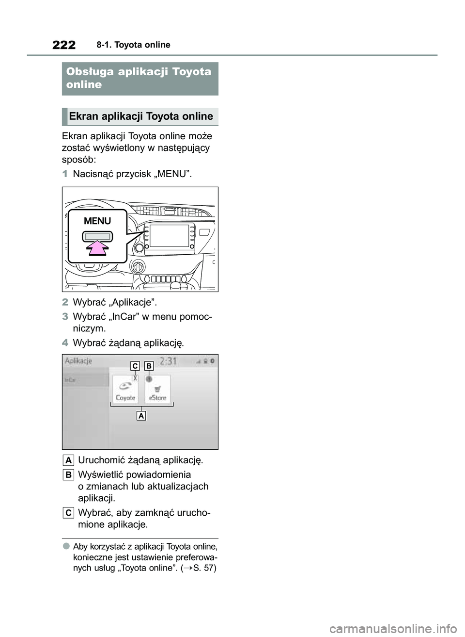 TOYOTA HILUX 2021  Instrukcja obsługi (in Polish) Ekran aplikacji Toyota online mo˝e
zostaç wyÊwietlony w nast´pujàcy
sposób:
1Nacisnàç przycisk „MENU”.
2Wybraç „Aplikacje”.
3Wybraç „InCar” w menu pomoc-
niczym.
4Wybraç ˝àdan