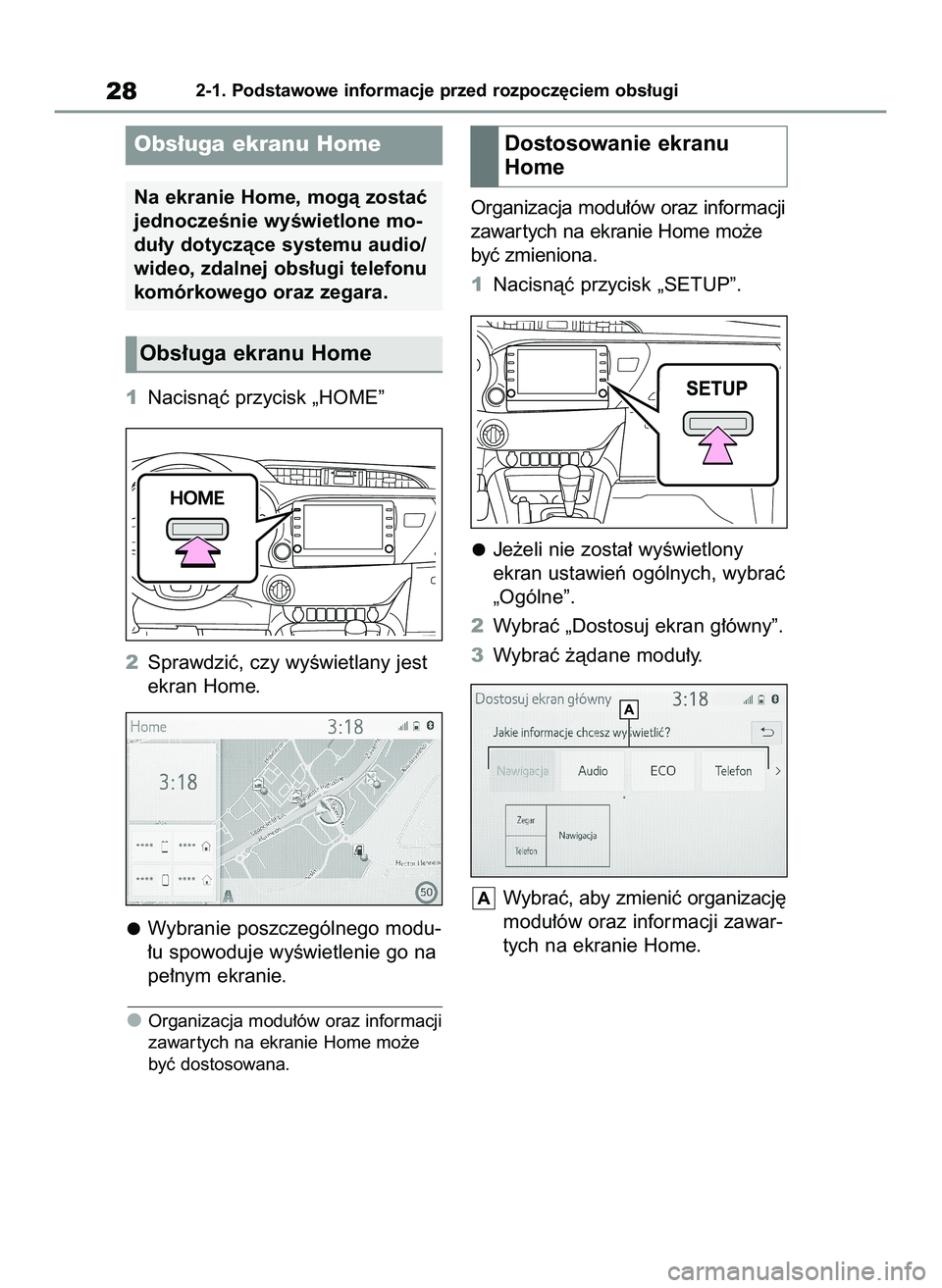 TOYOTA HILUX 2021  Instrukcja obsługi (in Polish) 1Nacisnàç przycisk „HOME”
2Sprawdziç, czy wyÊwietlany jest
ekran Home.
Wybranie poszczególnego modu-
∏u spowoduje wyÊwietlenie go na
pe∏nym ekranie.
Organizacja modu∏ów oraz informacj