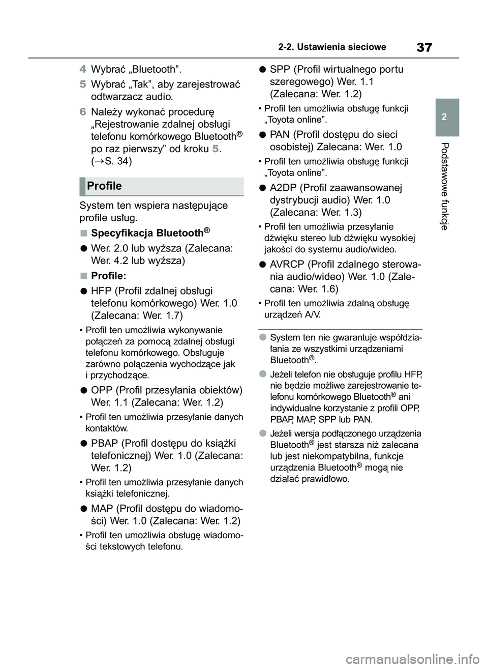 TOYOTA HILUX 2021 Instrukcja obsługi (in Polish) 4Wybraç „Bluetooth”.
5Wybraç „Tak”, aby zarejestrowaç
odtwarzacz audio.
6Nale˝y wykonaç procedur´
„Rejestrowanie zdalnej obs∏ugi
telefonu komórkowego Bluetooth
®
po raz pierwszy” TOYOTA HILUX 2021 Instrukcja obsługi (in Polish) 4Wybraç „Bluetooth”.
5Wybraç „Tak”, aby zarejestrowaç
odtwarzacz audio.
6Nale˝y wykonaç procedur´
„Rejestrowanie zdalnej obs∏ugi
telefonu komórkowego Bluetooth
®
po raz pierwszy”
