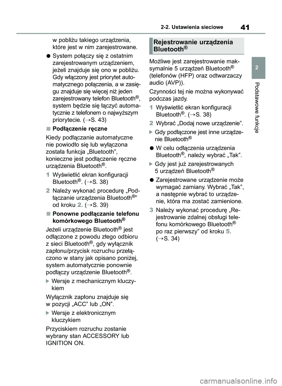 TOYOTA HILUX 2021  Instrukcja obsługi (in Polish) w pobli˝u takiego urzàdzenia,
które jest w nim zarejestrowane.
System po∏àczy si´ z ostatnim
zarejestrowanym urzàdzeniem,
je˝eli znajduje si´ ono w pobli˝u.
Gdy w∏àczony jest priorytet a