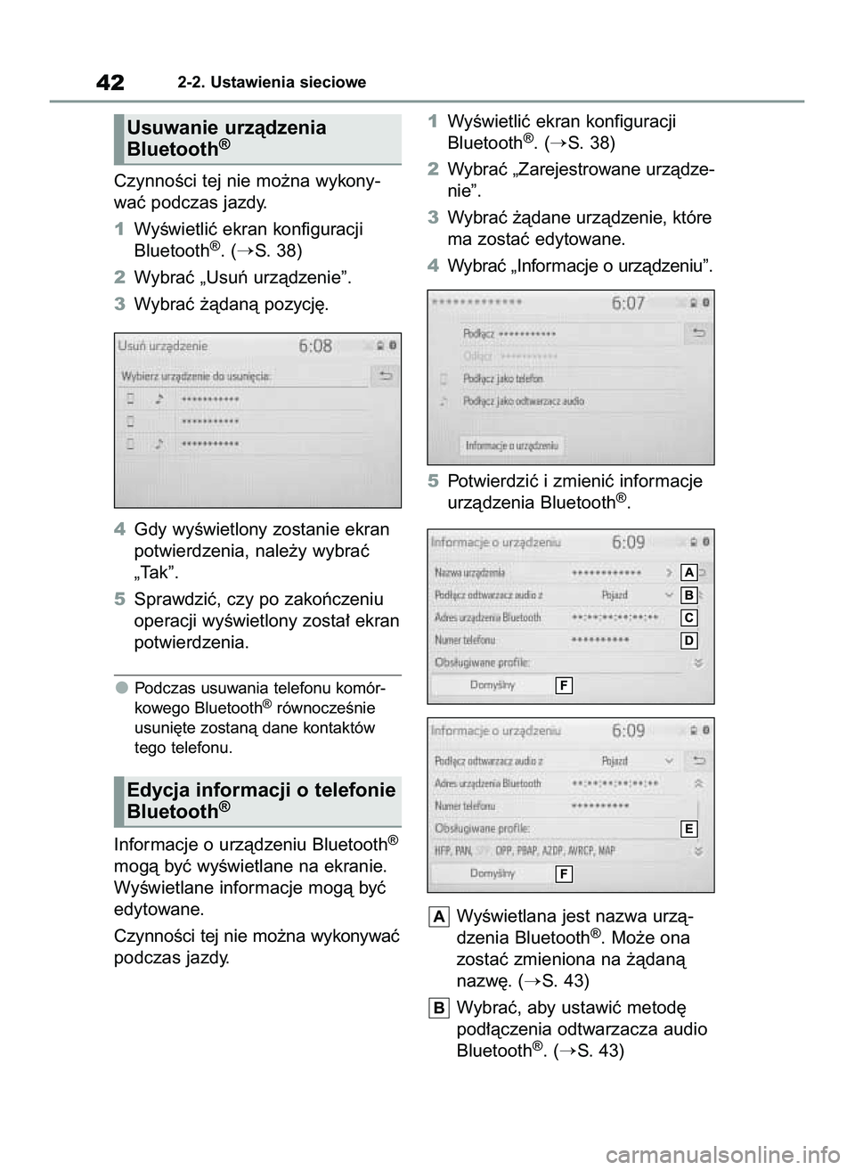 TOYOTA HILUX 2021  Instrukcja obsługi (in Polish) CzynnoÊci tej nie mo˝na wykony-
waç podczas jazdy.
1WyÊwietliç ekran konfiguracji
Bluetooth
®. (S. 38)
2Wybraç „Usuƒ urzàdzenie”.
3Wybraç ˝àdanà pozycj´.
4Gdy wyÊwietlony zostanie 