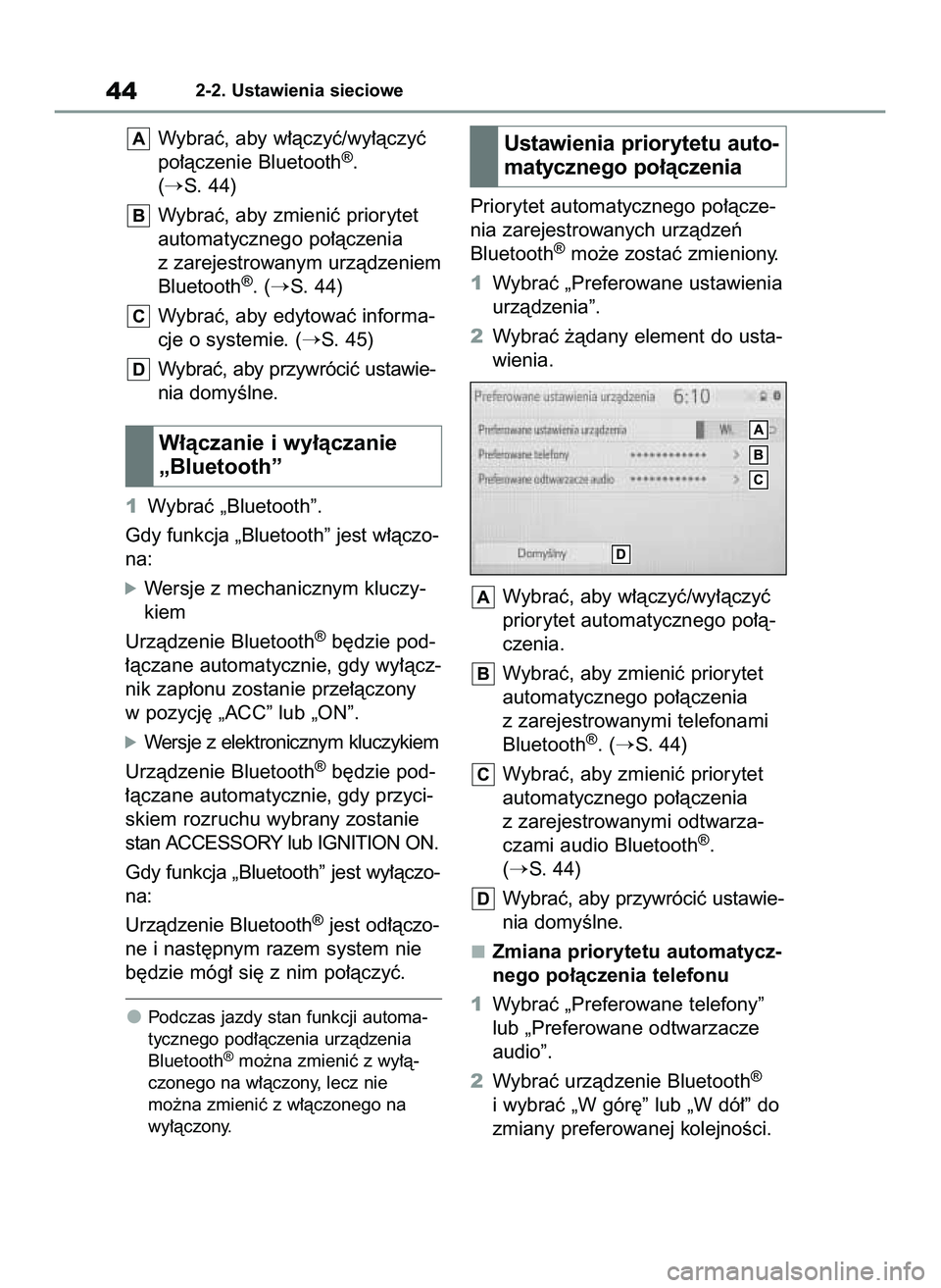 TOYOTA HILUX 2021  Instrukcja obsługi (in Polish) Wybraç, aby w∏àczyç/wy∏àczyç
po∏àczenie Bluetooth®. 
(
S. 44)
Wybraç, aby zmieniç priorytet
automatycznego po∏àczenia
z zarejestrowanym urzàdzeniem
Bluetooth
®. (S. 44)
Wybraç, 