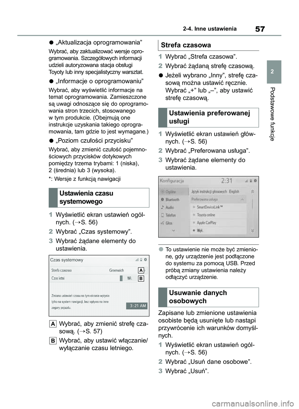 TOYOTA HILUX 2021  Instrukcja obsługi (in Polish) „Aktualizacja oprogramowania”
Wybraç, aby zaktualizowaç wersje opro-
gramowania. Szczegó∏owych informacji
udzieli autoryzowana stacja obs∏ugi 
Toyoty lub inny specjalistyczny warsztat.
„I