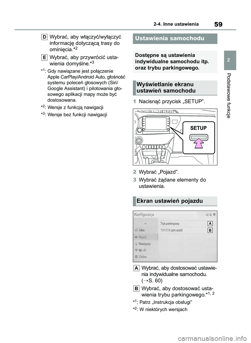 TOYOTA HILUX 2021  Instrukcja obsługi (in Polish) Wybraç, aby w∏àczyç/wy∏àczyç
informacj´ dotyczàcà trasy do
omini´cia.*
2
Wybraç, aby przywróciç usta-
wienia domyÊlne.*3
*1: Gdy nawiàzane jest po∏àczenie
Apple CarPlay/Android Au