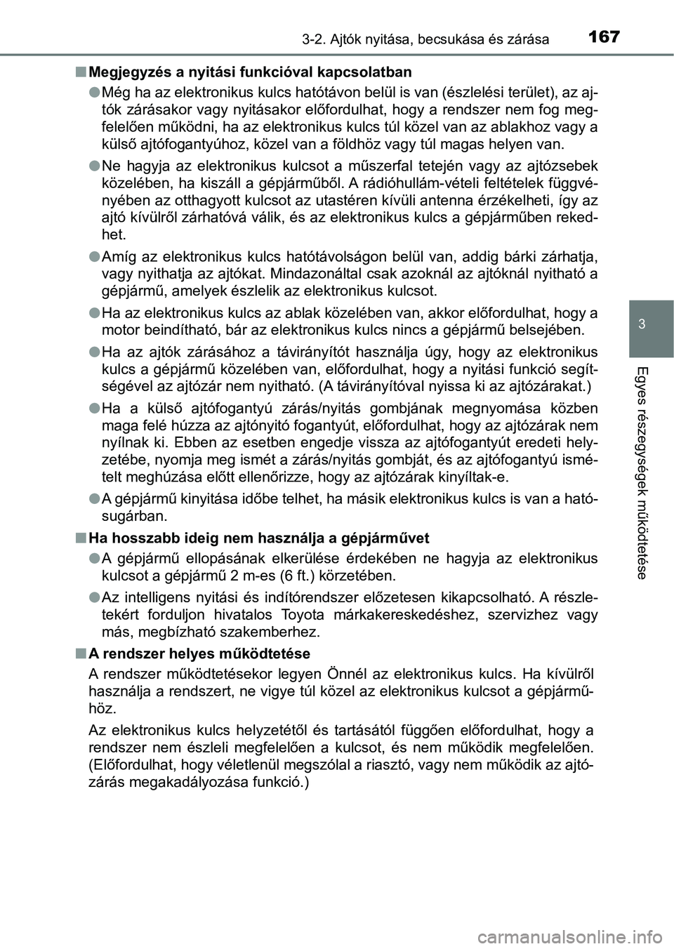 TOYOTA HILUX 2021  Kezelési útmutató (in Hungarian) 1673-2. Ajtók nyitása, becsukása és zárása
3
Egyes részegysége k működtetése
nMegjegyzés a nyitási funkcióval kapcsolatban
lMég ha az elektronikus kulcs hatótávon belül is van (észl