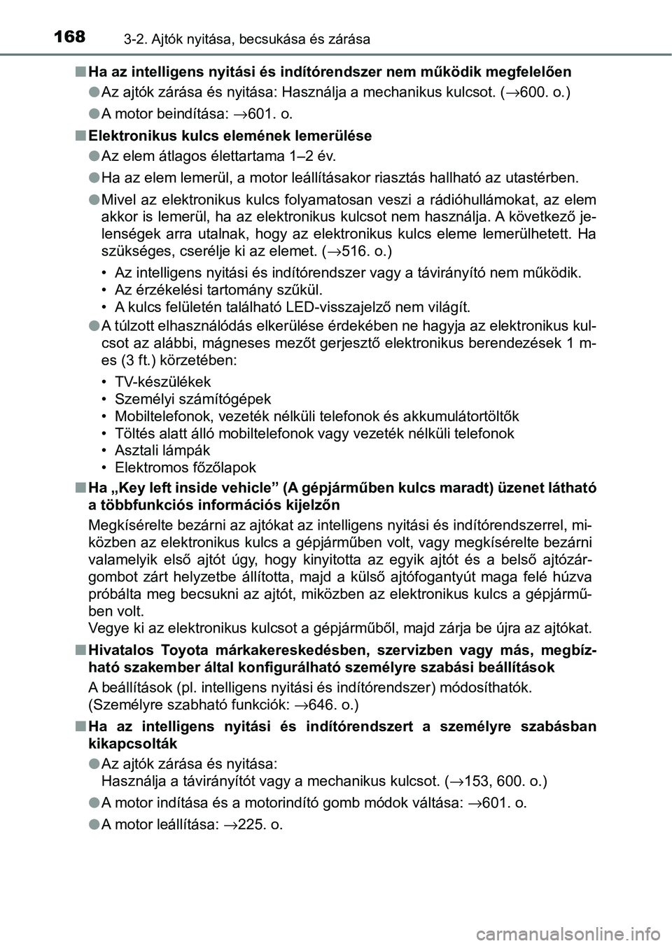 TOYOTA HILUX 2021  Kezelési útmutató (in Hungarian) 1683-2. Ajtók nyitása, becsukása és zárása
nHa az intelligens nyitási és indítórendszer nem működik megfele lően
l Az ajtók zárása és nyitása: Használja a mechanikus kulcsot. ( →6