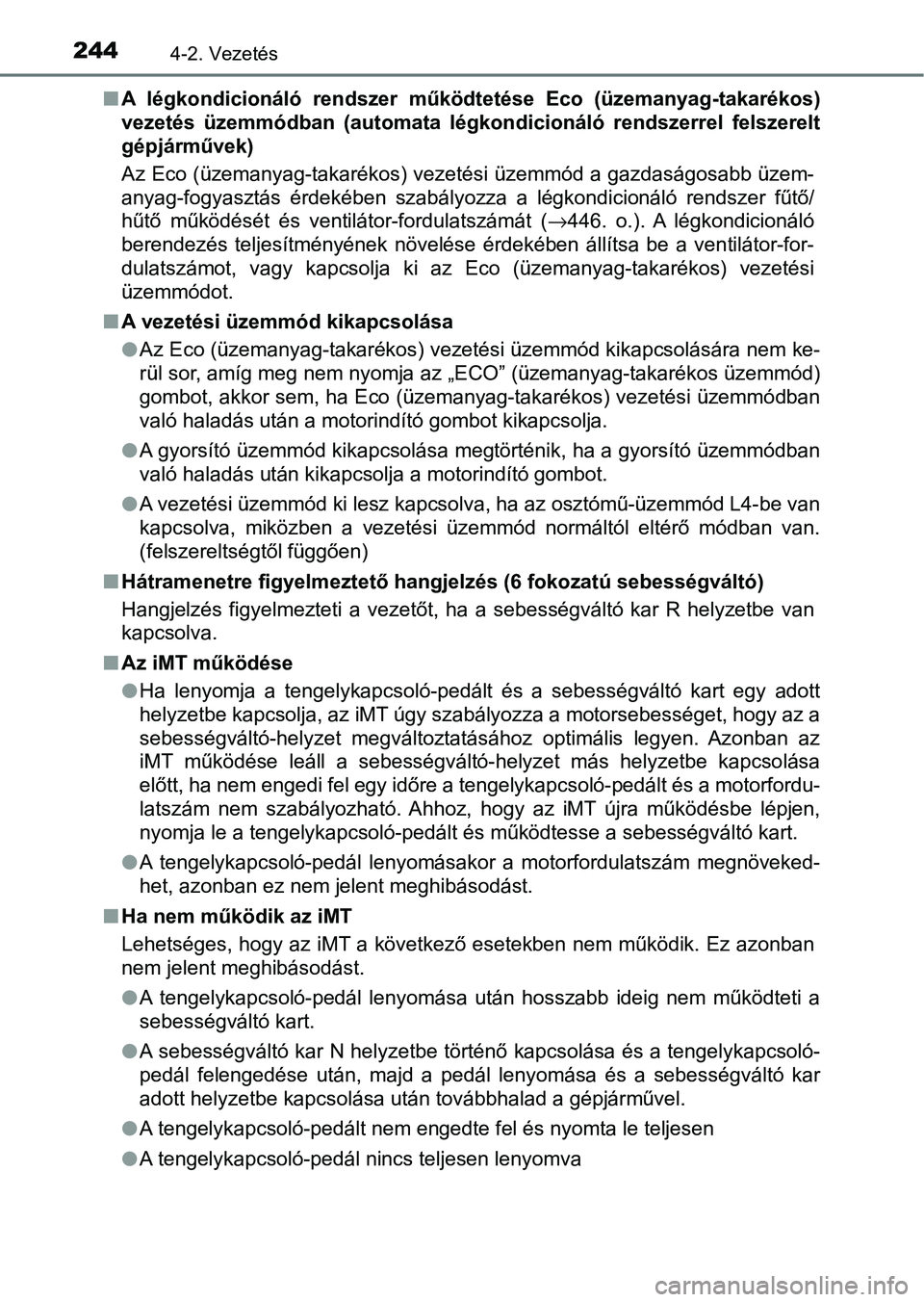 TOYOTA HILUX 2021  Kezelési útmutató (in Hungarian) 2444-2. Vezetés
nA  légkondicionáló  rendszer  működtetése  Eco  (üzemanyag-takarékos )
vezetés  üzemmódban  (automata  légkondicionáló  rendszerrel  felsze relt
gépjárművek)
Az Eco 