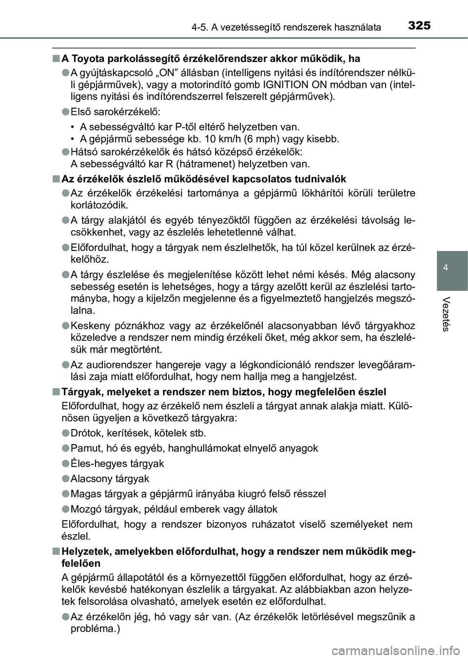 TOYOTA HILUX 2021  Kezelési útmutató (in Hungarian) 3254-5. A vezetéssegítő rendszerek használata
4
Vezetés
nA Toyota parkolássegítő érzékelőrendszer akkor működik, ha
lA gyújtáskapcsoló „ON” állásban (intelligens nyitási és ind
