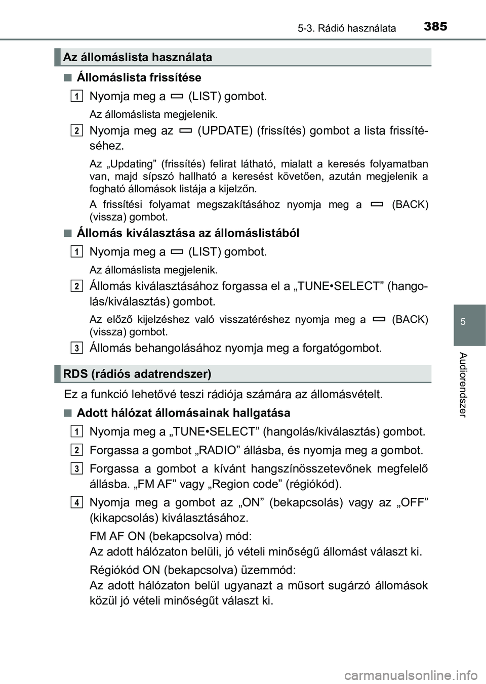 TOYOTA HILUX 2021  Kezelési útmutató (in Hungarian) 3855-3. Rádió használata
5
Audiorendszer
nÁllomáslista frissítéseNyomja meg a   (LIST) gombot.
Az állomáslista megjelenik.
Nyomja  meg  az    (UPDATE)  (friss ítés)  gombot  a  lista  friss