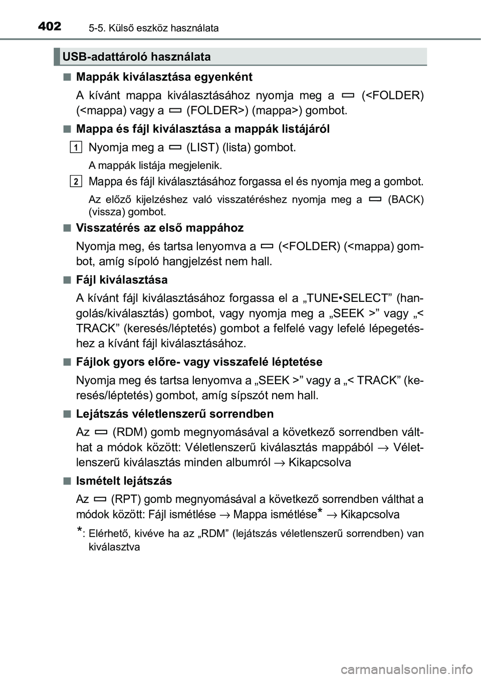 TOYOTA HILUX 2021  Kezelési útmutató (in Hungarian) 4025-5. Külső eszköz használata
nMappák kiválasztása egyenként
A  kívánt  mappa  kiválasztásához  nyomja  meg  a    (<FOLDER)
(<mappa) vagy a   (FOLDER>) (mappa>) gombot.
nMappa és fájl