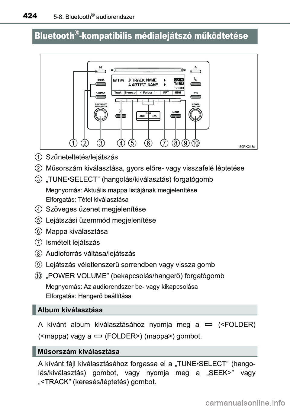 TOYOTA HILUX 2021  Kezelési útmutató (in Hungarian) 4245-8. Bluetooth® audiorendszer
Bluetooth®-kompatibilis médialejátszó működtetése
Szüneteltetés/lejátszás
Műsorszám kiválasztása, gyors el őre- vagy visszafelé léptetése
„TUNE