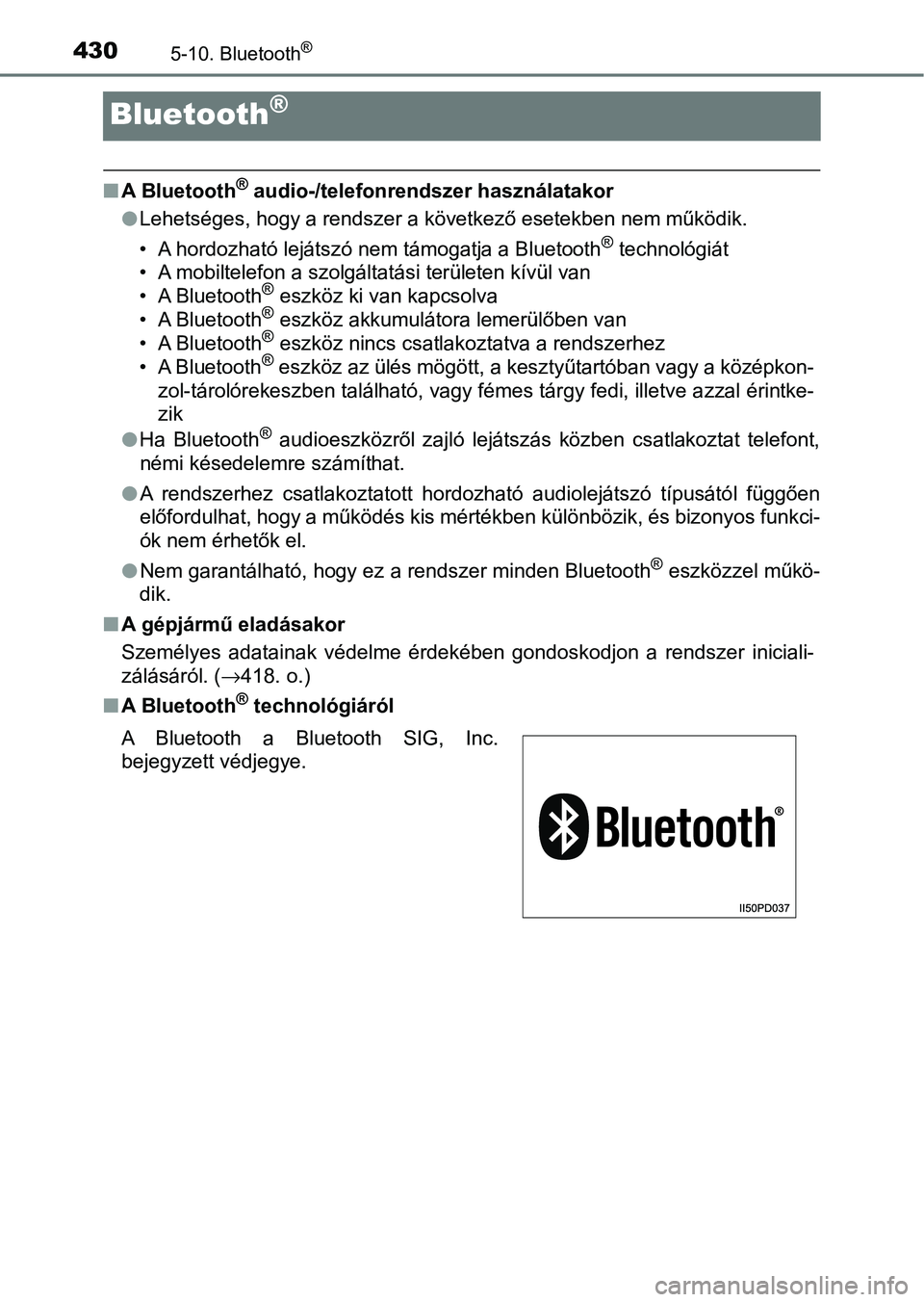 TOYOTA HILUX 2021  Kezelési útmutató (in Hungarian) 4305-10. Bluetooth®
Bluetooth®
nA Bluetooth® audio-�telefonrendszer használatakor
l Lehetséges, hogy a rendszer a következő esetekben nem működik.
�