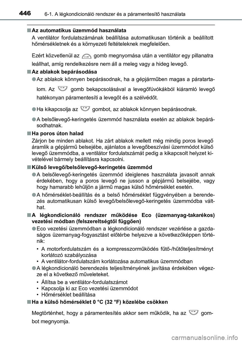 TOYOTA HILUX 2021  Kezelési útmutató (in Hungarian) 4466-1. A légkondicionáló rendszer és a páramentesítő használata
nAz automatikus üzemmód használata
A  ventilátor  fordulatszámának  beállítása  automatikusan  történik   a  beáll