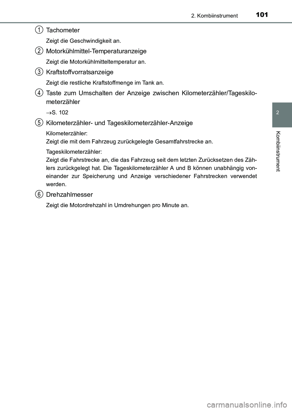 TOYOTA HILUX 2015  Betriebsanleitungen (in German) 1012. Kombiinstrument
2
Kombiinstrument
HILUX_OM_OM71214M_(EM)
Tachometer
Zeigt die Geschwindigkeit an.
Motorkühlmittel-Temperaturanzeige
Zeigt die Motorkühlmitteltemperatur an.
Kraftstoffvorratsanz