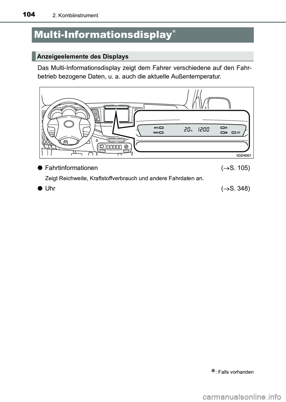 TOYOTA HILUX 2015  Betriebsanleitungen (in German) 1042. Kombiinstrument
HILUX_OM_OM71214M_(EM)
Multi-Informationsdisplay∗
Das Multi-Informationsdisplay zeigt dem Fahrer verschiedene auf den Fahr-
betrieb bezogene Daten, u. a. auch die aktuelle Auß