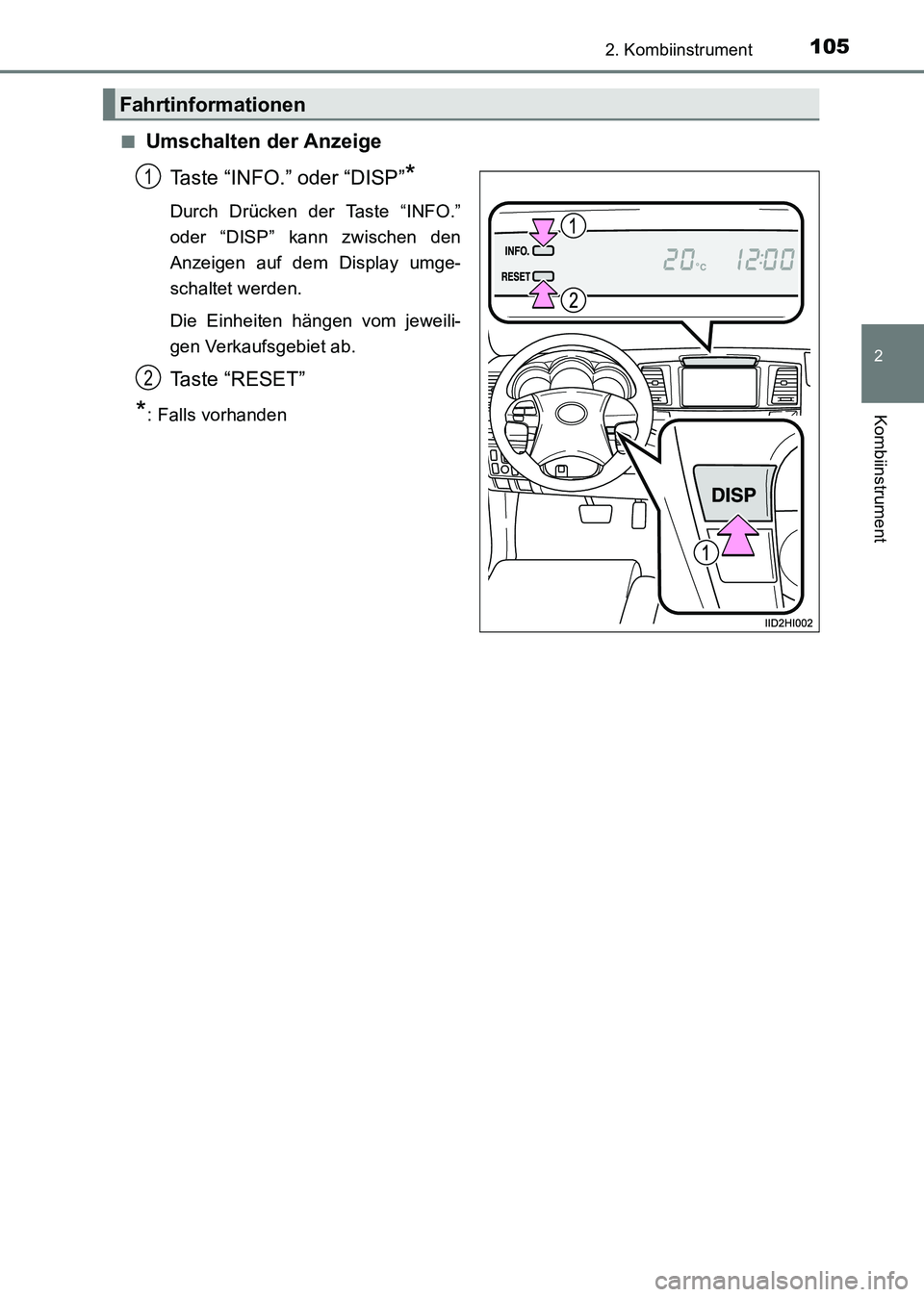 TOYOTA HILUX 2015  Betriebsanleitungen (in German) 1052. Kombiinstrument
2
Kombiinstrument
HILUX_OM_OM71214M_(EM)■
Umschalten der Anzeige
Taste “INFO.” oder “DISP”
*
Durch Drücken der Taste “INFO.”
oder “DISP” kann zwischen den
Anze