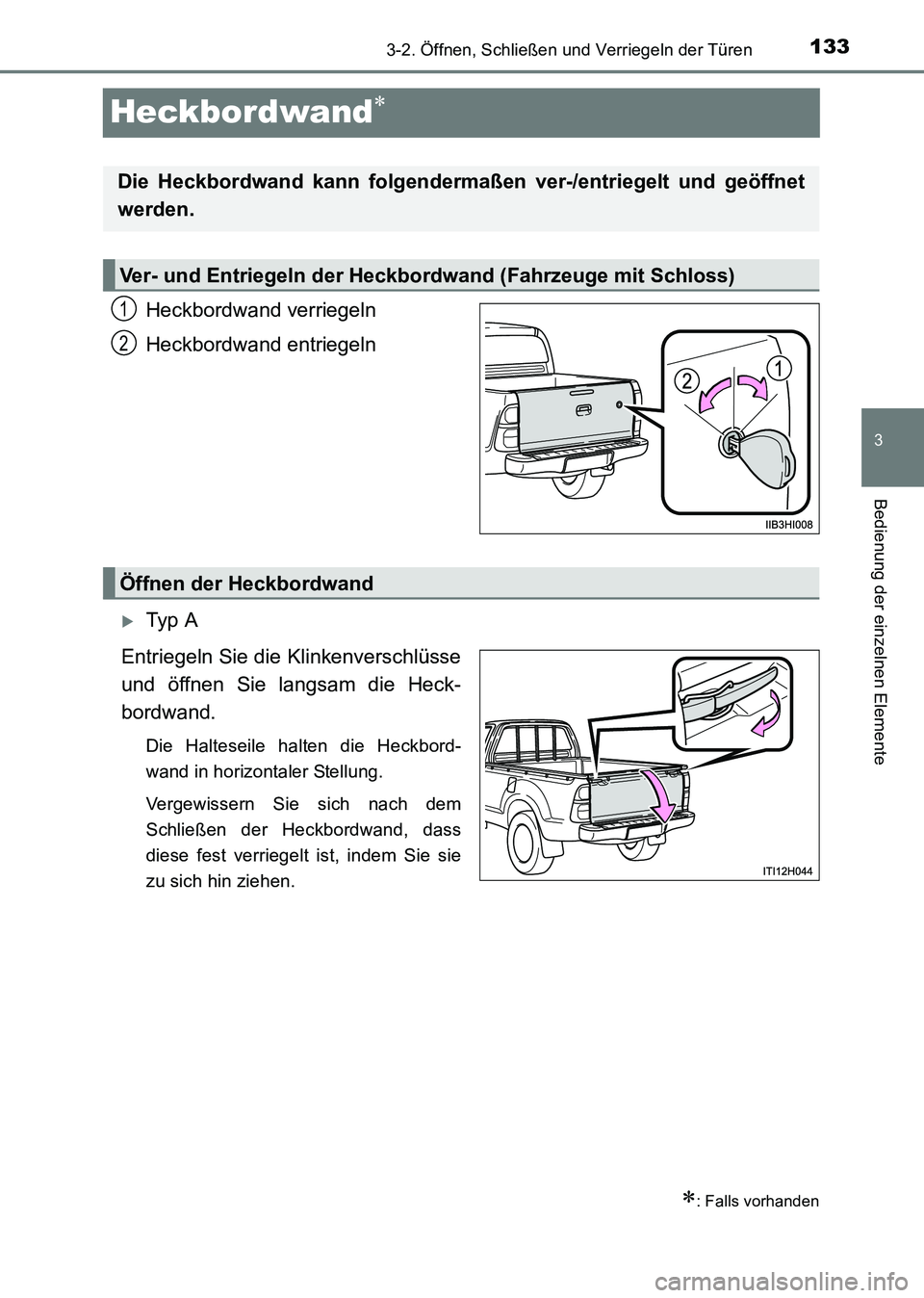 TOYOTA HILUX 2015  Betriebsanleitungen (in German) 133
3
3-2. Öffnen, Schließen und Verriegeln der Türen
Bedienung der einzelnen Elemente
HILUX_OM_OM71214M_(EM)
Heckbordwand∗
Heckbordwand verriegeln
Heckbordwand entriegeln
�XTy p  A
Entriegeln Si