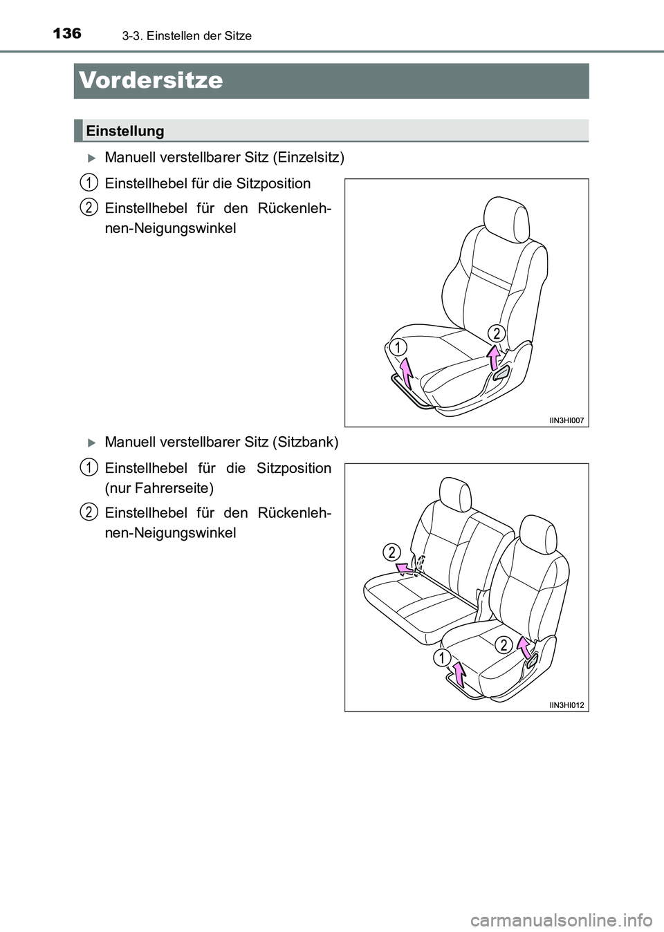 TOYOTA HILUX 2015  Betriebsanleitungen (in German) 1363-3. Einstellen der Sitze
HILUX_OM_OM71214M_(EM)
Vordersitze
�XManuell verstellbarer Sitz (Einzelsitz)
Einstellhebel für die Sitzposition
Einstellhebel für den Rückenleh-
nen-Neigungswinkel
�XMa