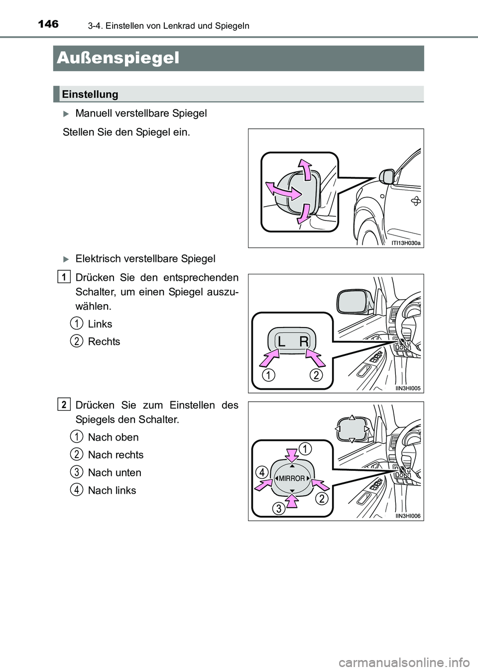 TOYOTA HILUX 2015  Betriebsanleitungen (in German) 1463-4. Einstellen von Lenkrad und Spiegeln
HILUX_OM_OM71214M_(EM)
Außenspiegel
�XManuell verstellbare Spiegel
Stellen Sie den Spiegel ein.
�XElektrisch verstellbare Spiegel
Drücken Sie den entsprec