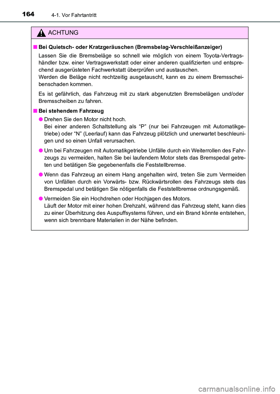 TOYOTA HILUX 2015 Betriebsanleitungen (in German) 1644-1. Vor Fahrtantritt
HILUX_OM_OM71214M_(EM)
ACHTUNG
■Bei Quietsch- oder Kratzgeräuschen (Bremsbelag-Verschleißanzeiger)
Lassen Sie die Bremsbeläge so schnell wie möglich von einem Toyota-Ver TOYOTA HILUX 2015 Betriebsanleitungen (in German) 1644-1. Vor Fahrtantritt
HILUX_OM_OM71214M_(EM)
ACHTUNG
■Bei Quietsch- oder Kratzgeräuschen (Bremsbelag-Verschleißanzeiger)
Lassen Sie die Bremsbeläge so schnell wie möglich von einem Toyota-Ver