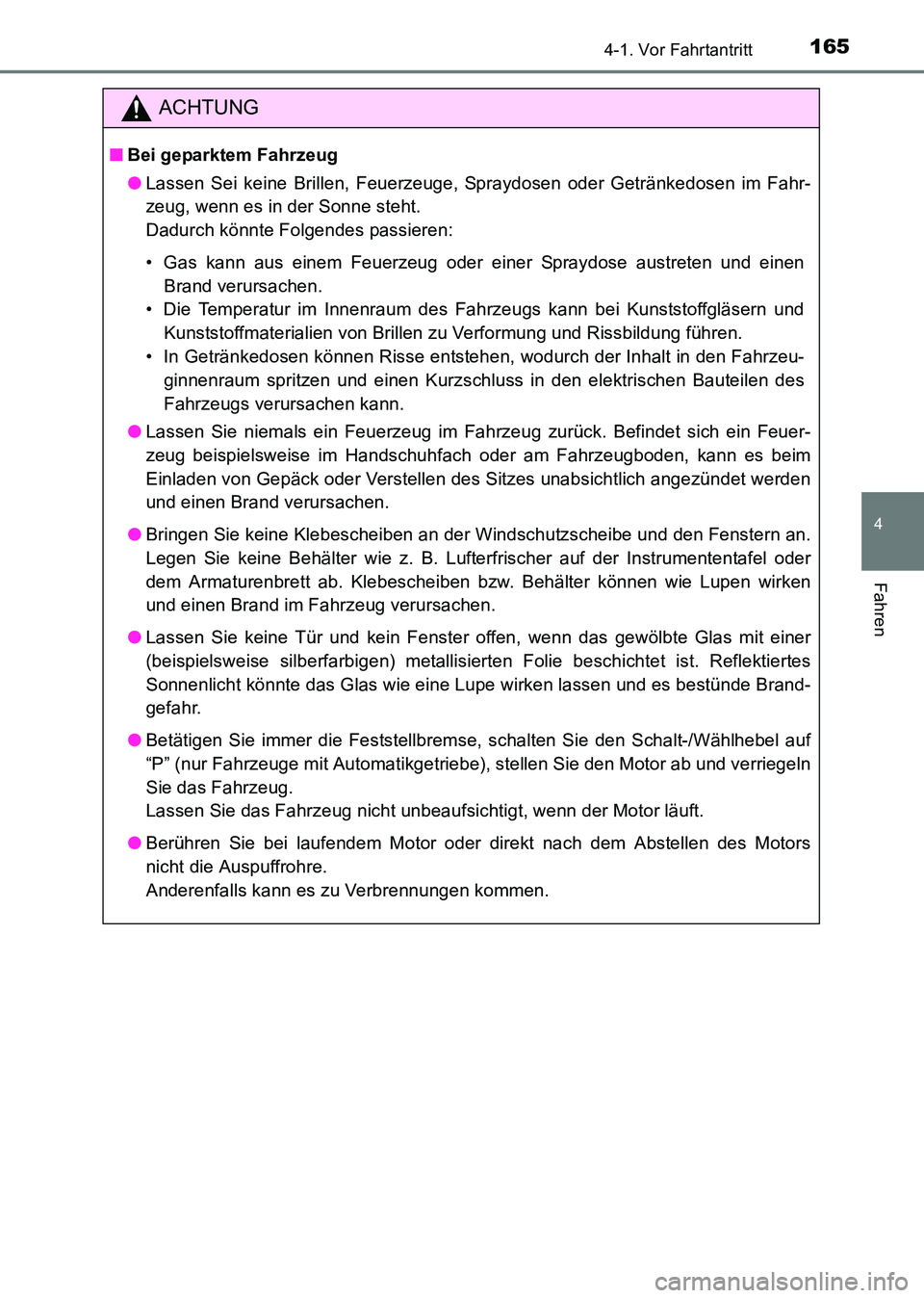 TOYOTA HILUX 2015 Betriebsanleitungen (in German) 1654-1. Vor Fahrtantritt
4
Fahren
HILUX_OM_OM71214M_(EM)
ACHTUNG
■Bei geparktem Fahrzeug
●Lassen Sei keine Brillen, Feuerzeuge, Spraydosen oder Getränkedosen im Fahr-
zeug, wenn es in der Sonne s TOYOTA HILUX 2015 Betriebsanleitungen (in German) 1654-1. Vor Fahrtantritt
4
Fahren
HILUX_OM_OM71214M_(EM)
ACHTUNG
■Bei geparktem Fahrzeug
●Lassen Sei keine Brillen, Feuerzeuge, Spraydosen oder Getränkedosen im Fahr-
zeug, wenn es in der Sonne s