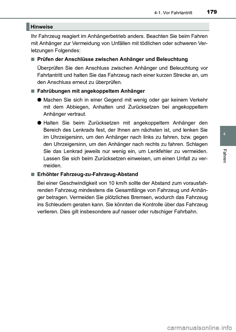 TOYOTA HILUX 2015  Betriebsanleitungen (in German) 1794-1. Vor Fahrtantritt
4
Fahren
HILUX_OM_OM71214M_(EM)
Ihr Fahrzeug reagiert im Anhängerbetrieb anders. Beachten Sie beim Fahren
mit Anhänger zur Vermeidung von Unfällen mit tödlichen oder schwe