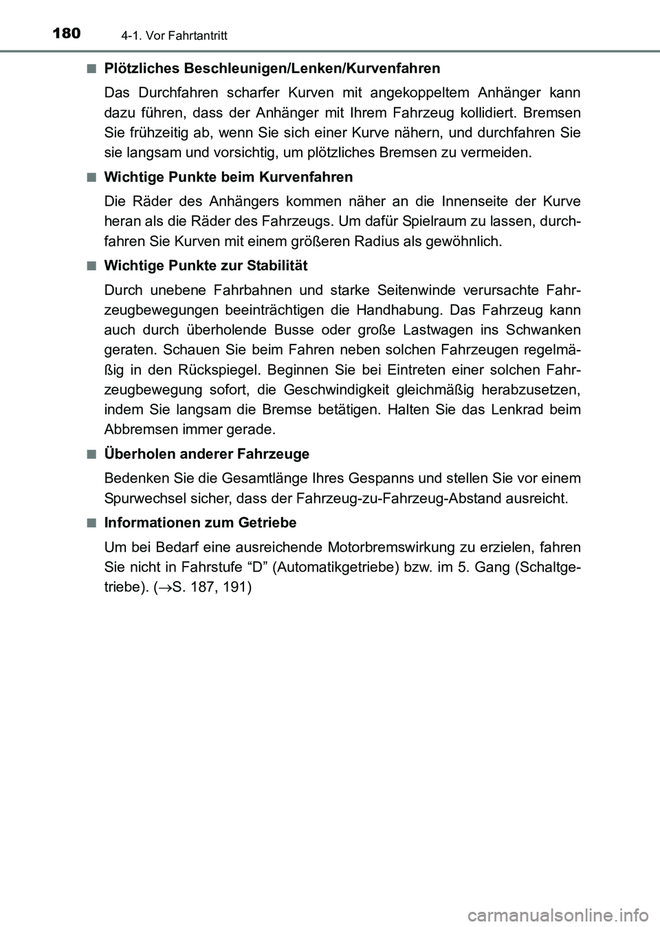 TOYOTA HILUX 2015  Betriebsanleitungen (in German) 1804-1. Vor Fahrtantritt
HILUX_OM_OM71214M_(EM)■
Plötzliches Beschleunigen/Lenken/Kurvenfahren
Das Durchfahren scharfer Kurven mit angekoppeltem Anhänger kann
dazu führen, dass der Anhänger mit 