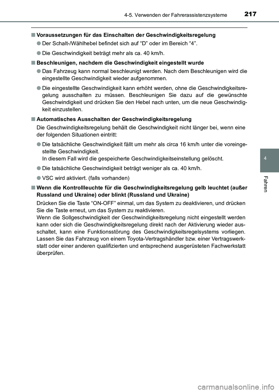 TOYOTA HILUX 2015  Betriebsanleitungen (in German) 2174-5. Verwenden der Fahrerassistenzsysteme
4
Fahren
HILUX_OM_OM71214M_(EM)
■Voraussetzungen für das Einschalten der Geschwindigkeitsregelung
●Der Schalt-/Wählhebel befindet sich auf “D” od