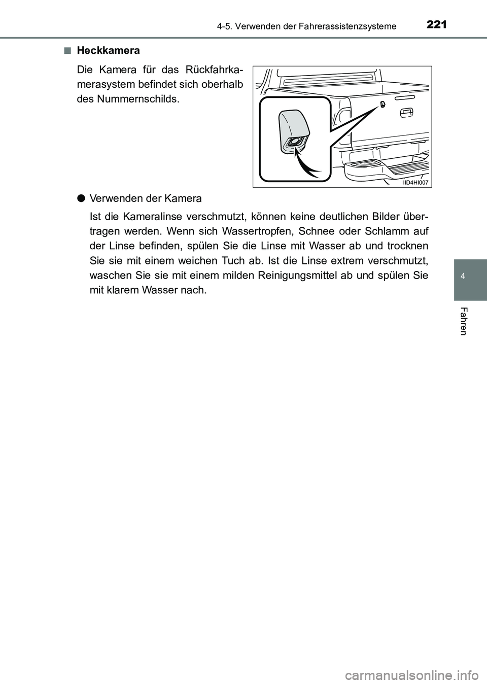 TOYOTA HILUX 2015 Betriebsanleitungen (in German) 2214-5. Verwenden der Fahrerassistenzsysteme
4
Fahren
HILUX_OM_OM71214M_(EM)■
Heckkamera
Die Kamera für das Rückfahrka-
merasystem befindet sich oberhalb
des Nummernschilds.
●
Verwenden der Kame TOYOTA HILUX 2015 Betriebsanleitungen (in German) 2214-5. Verwenden der Fahrerassistenzsysteme
4
Fahren
HILUX_OM_OM71214M_(EM)■
Heckkamera
Die Kamera für das Rückfahrka-
merasystem befindet sich oberhalb
des Nummernschilds.
●
Verwenden der Kame