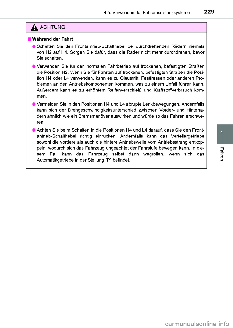TOYOTA HILUX 2015 Betriebsanleitungen (in German) 2294-5. Verwenden der Fahrerassistenzsysteme
4
Fahren
HILUX_OM_OM71214M_(EM)
ACHTUNG
■Während der Fahrt
●Schalten Sie den Frontantrieb-Schalthebel bei durchdrehenden Rädern niemals
von H2 auf H4 TOYOTA HILUX 2015 Betriebsanleitungen (in German) 2294-5. Verwenden der Fahrerassistenzsysteme
4
Fahren
HILUX_OM_OM71214M_(EM)
ACHTUNG
■Während der Fahrt
●Schalten Sie den Frontantrieb-Schalthebel bei durchdrehenden Rädern niemals
von H2 auf H4