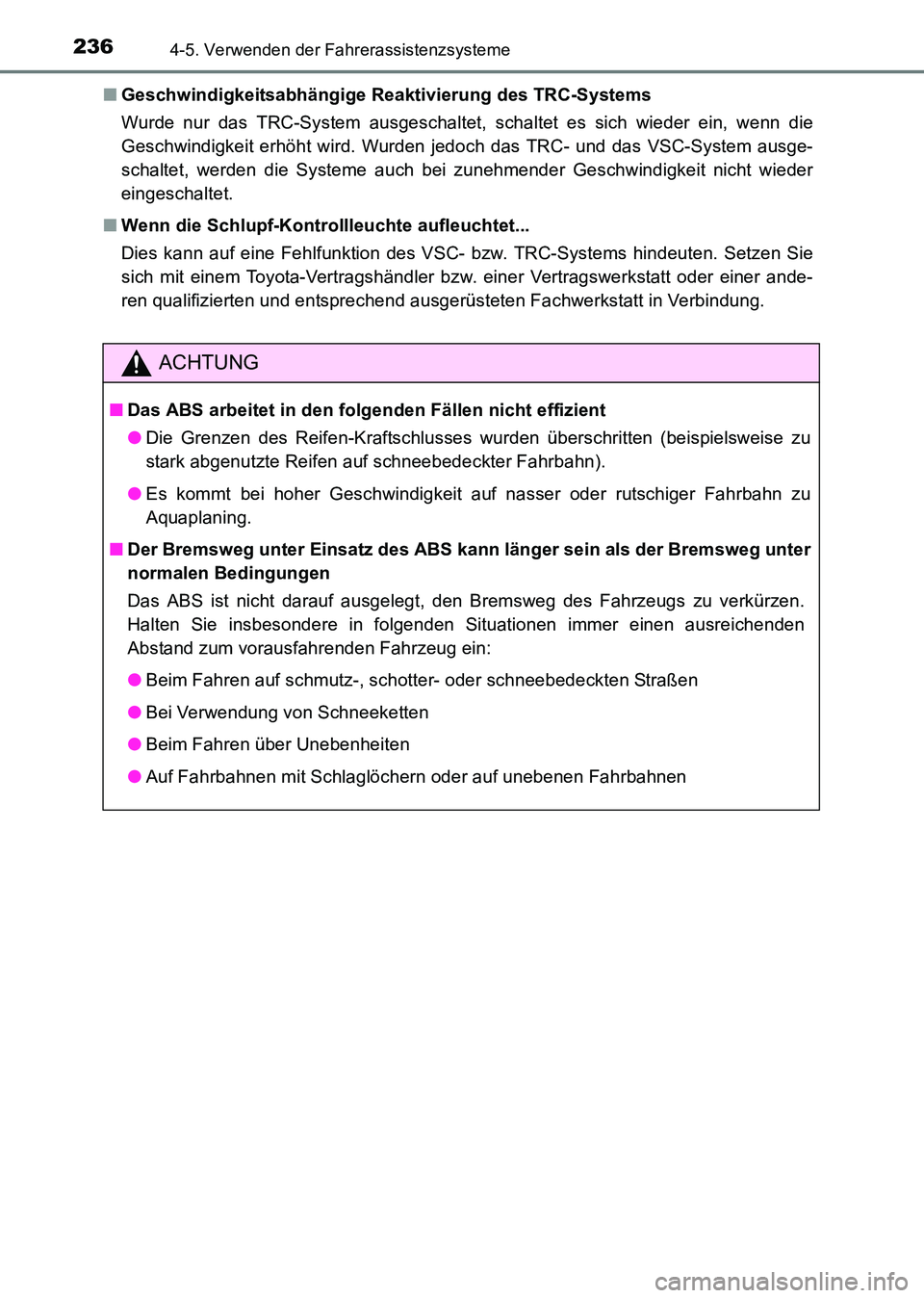 TOYOTA HILUX 2015  Betriebsanleitungen (in German) 2364-5. Verwenden der Fahrerassistenzsysteme
HILUX_OM_OM71214M_(EM)■
Geschwindigkeitsabhängige Reaktivierung des TRC-Systems
Wurde nur das TRC-System ausgeschaltet, schaltet es sich wieder ein, wen