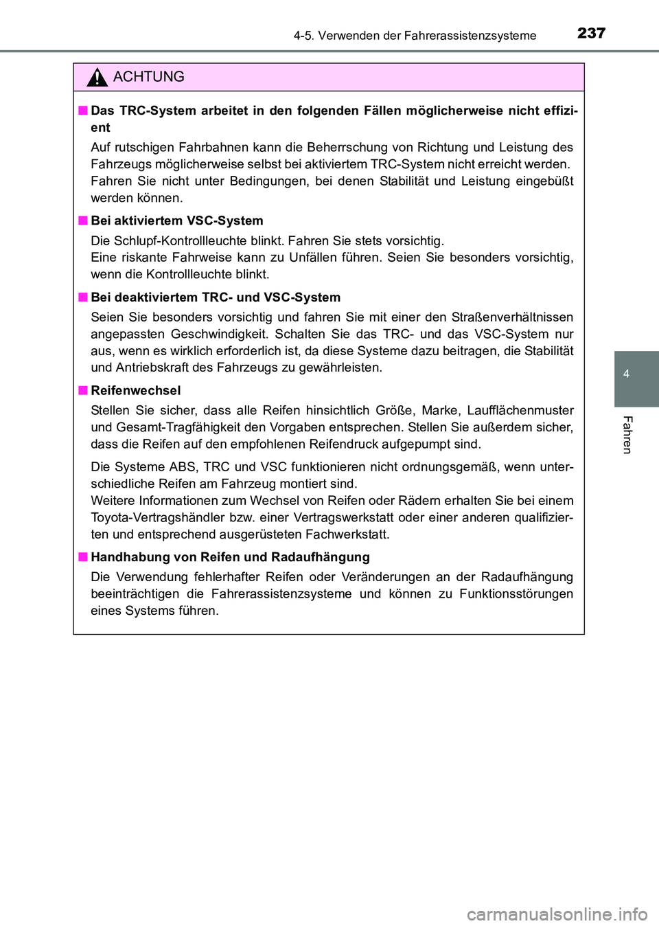 TOYOTA HILUX 2015  Betriebsanleitungen (in German) 2374-5. Verwenden der Fahrerassistenzsysteme
4
Fahren
HILUX_OM_OM71214M_(EM)
ACHTUNG
■Das TRC-System arbeitet in den folgenden Fällen möglicherweise nicht effizi-
ent
Auf rutschigen Fahrbahnen kan