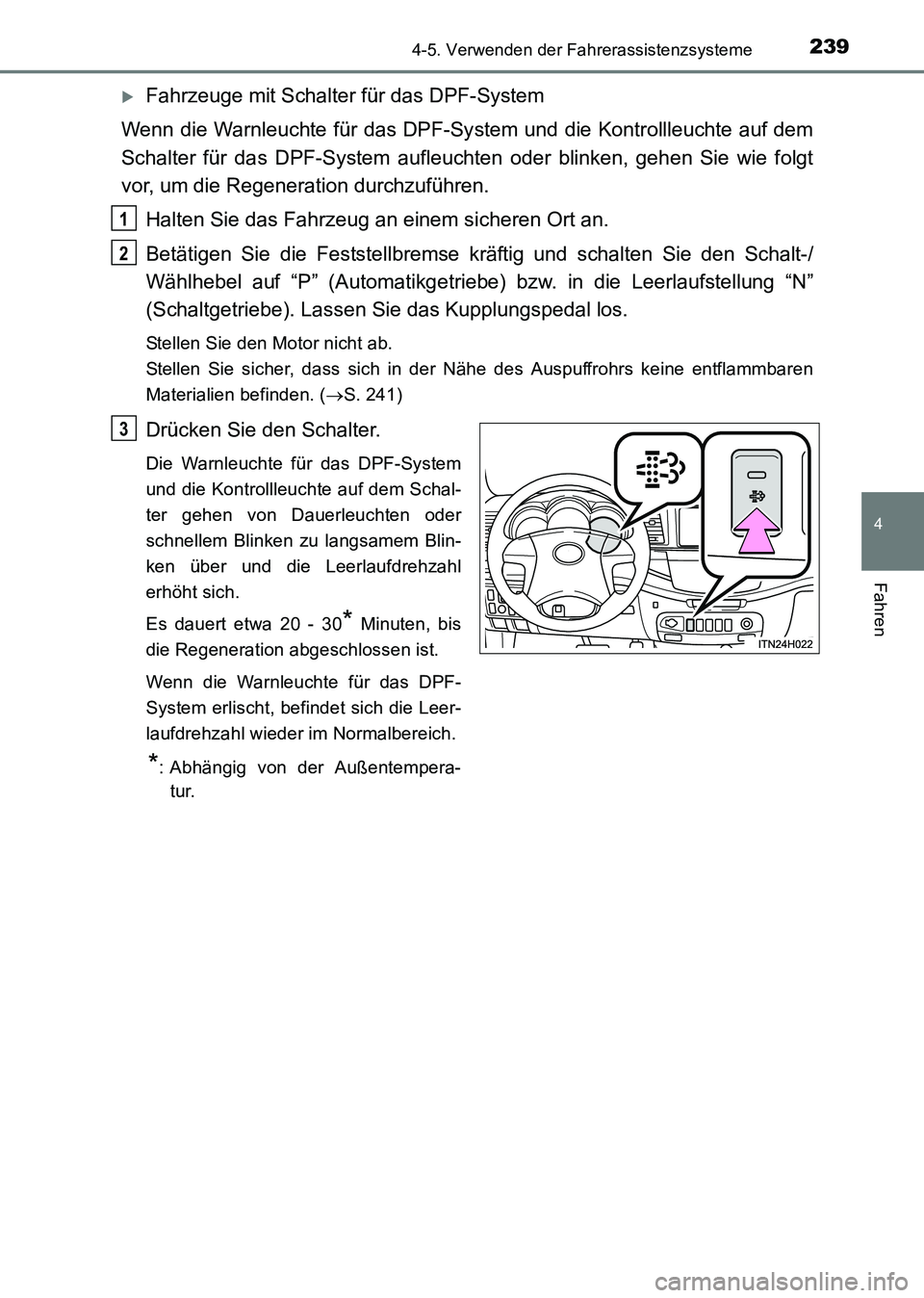 TOYOTA HILUX 2015  Betriebsanleitungen (in German) 2394-5. Verwenden der Fahrerassistenzsysteme
4
Fahren
HILUX_OM_OM71214M_(EM)
�XFahrzeuge mit Schalter für das DPF-System
Wenn die Warnleuchte für das DPF-Sy stem und die Kontrollleuchte auf dem
Scha